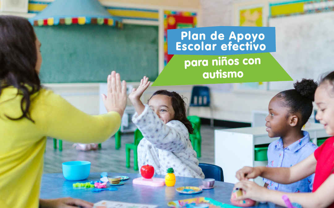 ¿Tu hijo tiene autismo? Descubre cómo crear un Plan de Apoyo Escolar que realmente funcione
